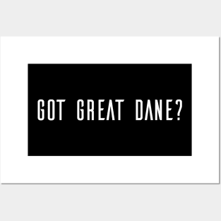 Got Great Dane? Posters and Art